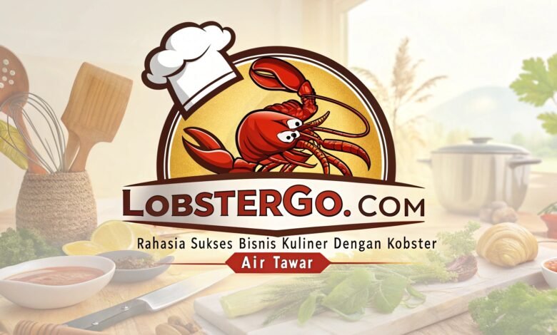 Rahasia Sukses Bisnis Kuliner Dengan Lobster Air Tawar 1 Rahasia Sukses Bisnis Kuliner Dengan Lobster Air Tawar Lobstergo Com Rahasia Sukses Bisnis Kuliner Deng